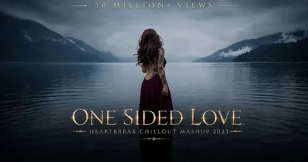 One Sided Love Heartbreak Chillout Mashup